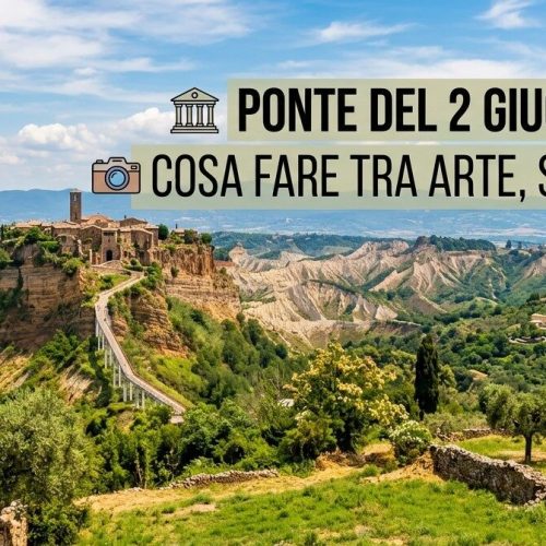 Ponte del 2 Giugno 2026 nel Lazio: Itinerari Culturali, Mostre e Borghi da Scoprire